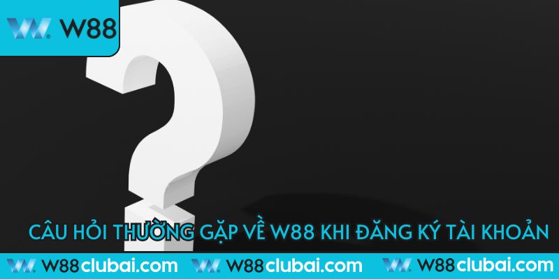 cau-hoi-thuong-gap-ve-w88-tai-khoan