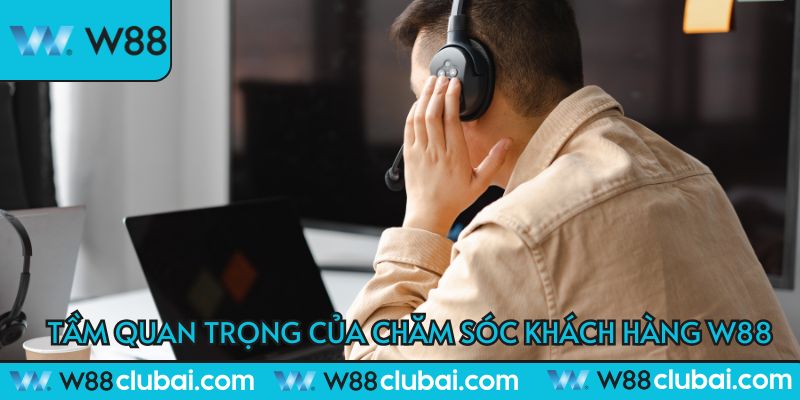 cham-soc-khach-haang-w88-tam-quan-trong